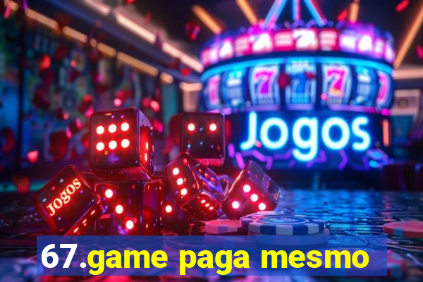 67.game paga mesmo